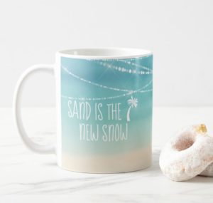 Sand is the New Snow Mug  | www.NauticalBoutique.Co
