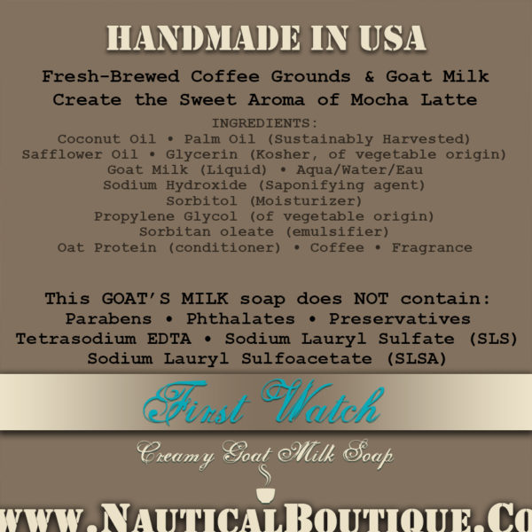 First Watch | Creamy Goat's Milk Soap Ingredients by www.NauticalBoutique.Co